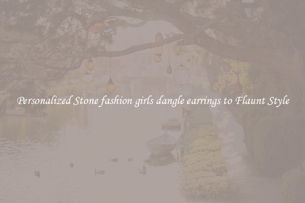 Personalized Stone fashion girls dangle earrings to Flaunt Style