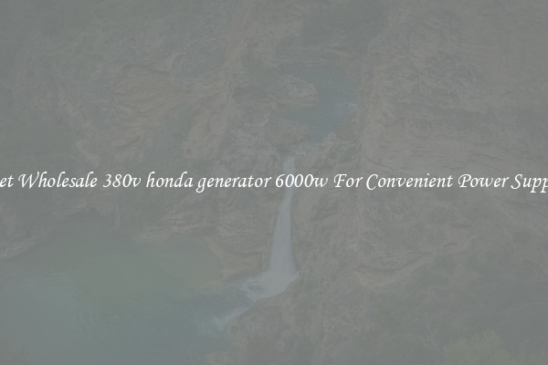 Get Wholesale 380v honda generator 6000w For Convenient Power Supply