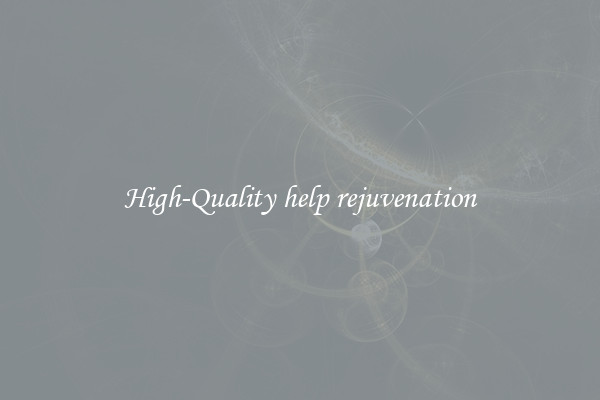 High-Quality help rejuvenation