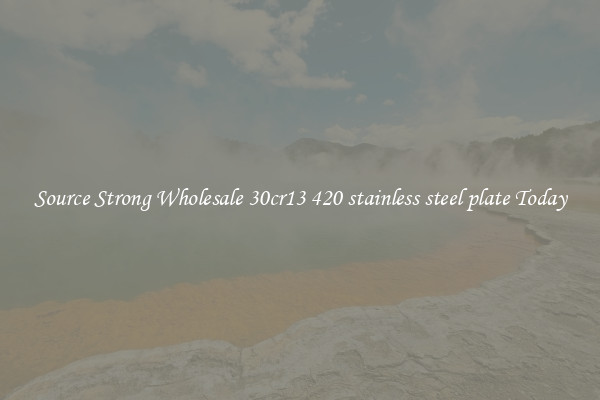 Source Strong Wholesale 30cr13 420 stainless steel plate Today