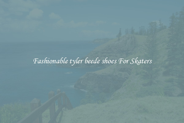 Fashionable tyler beede shoes For Skaters