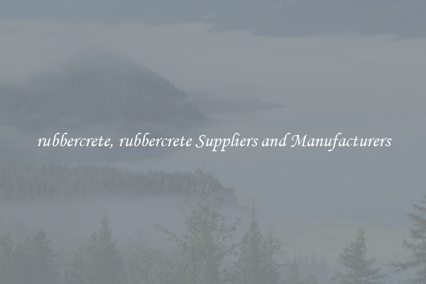 rubbercrete, rubbercrete Suppliers and Manufacturers