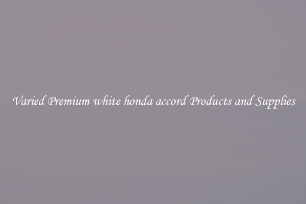 Varied Premium white honda accord Products and Supplies