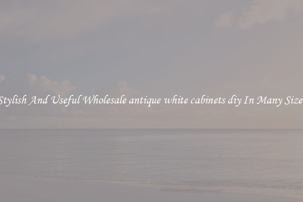 Stylish And Useful Wholesale antique white cabinets diy In Many Sizes