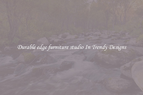 Durable edge furniture studio In Trendy Designs