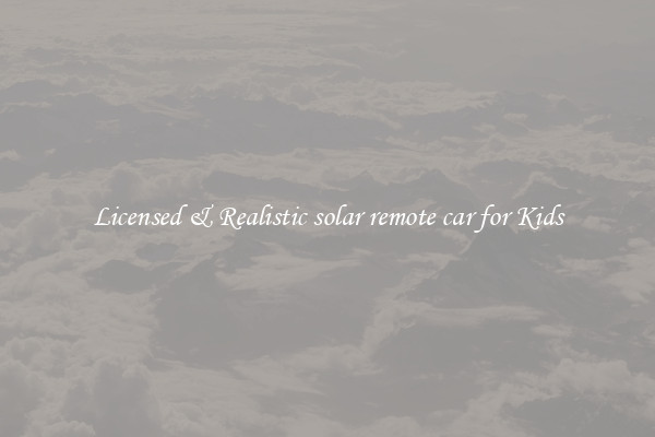 Licensed & Realistic solar remote car for Kids