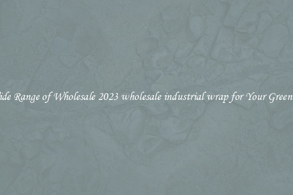 A Wide Range of Wholesale 2023 wholesale industrial wrap for Your Greenhouse
