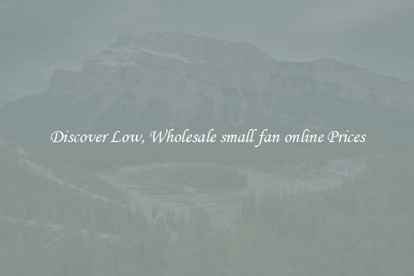 Discover Low, Wholesale small fan online Prices