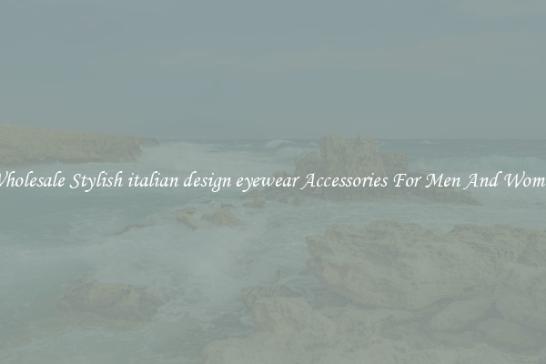 Wholesale Stylish italian design eyewear Accessories For Men And Women