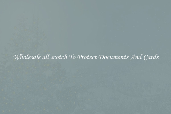 Wholesale all scotch To Protect Documents And Cards