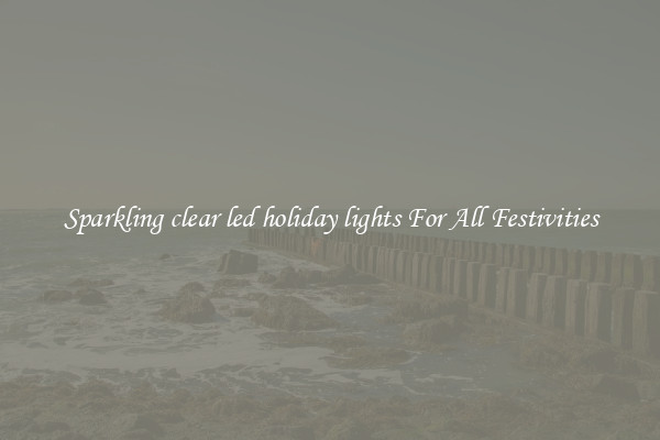 Sparkling clear led holiday lights For All Festivities