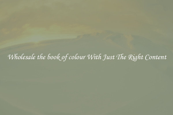 Wholesale the book of colour With Just The Right Content