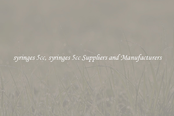 syringes 5cc, syringes 5cc Suppliers and Manufacturers
