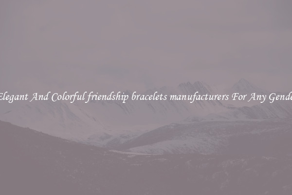 Elegant And Colorful friendship bracelets manufacturers For Any Gender