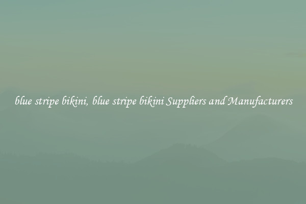 blue stripe bikini, blue stripe bikini Suppliers and Manufacturers