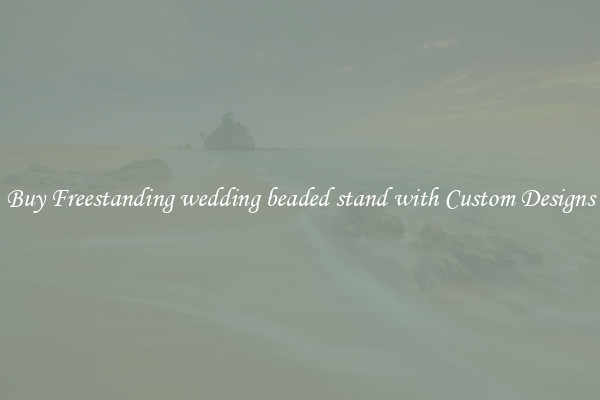 Buy Freestanding wedding beaded stand with Custom Designs