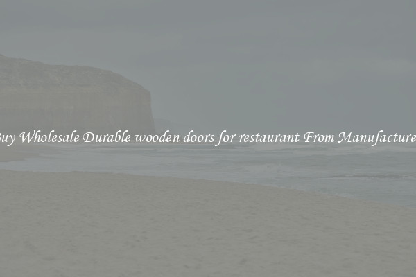 Buy Wholesale Durable wooden doors for restaurant From Manufacturers
