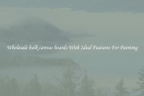 Wholesale bulk canvas boards With Ideal Features For Painting