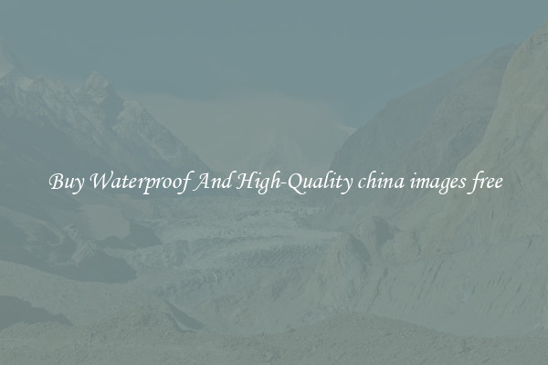 Buy Waterproof And High-Quality china images free