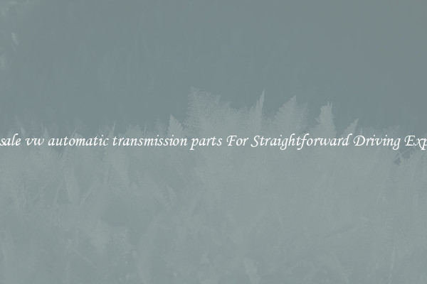 Wholesale vw automatic transmission parts For Straightforward Driving Experience