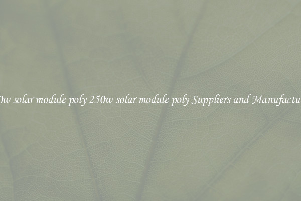 250w solar module poly 250w solar module poly Suppliers and Manufacturers
