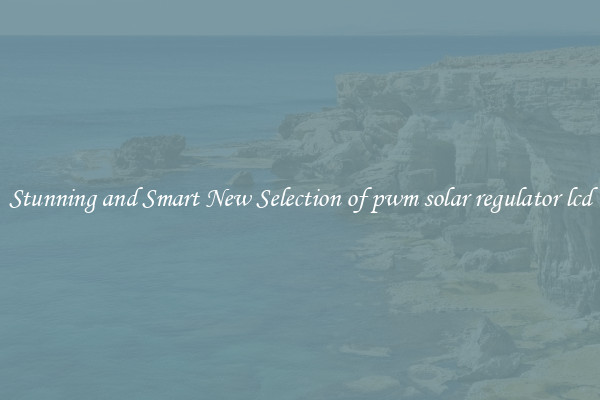 Stunning and Smart New Selection of pwm solar regulator lcd