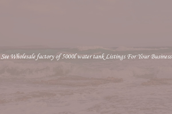 See Wholesale factory of 5000l water tank Listings For Your Business