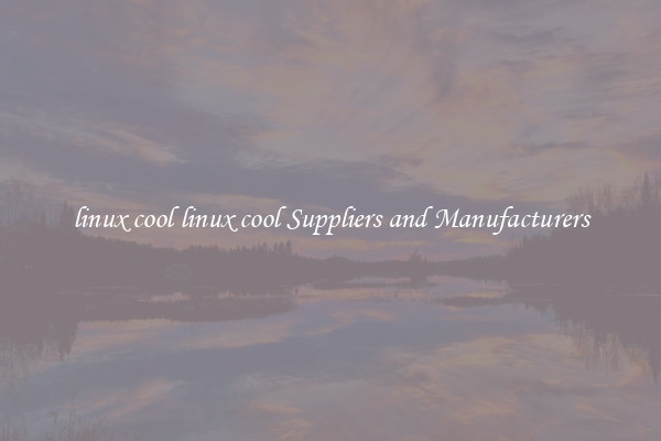 linux cool linux cool Suppliers and Manufacturers