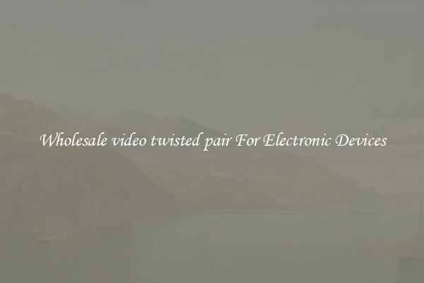 Wholesale video twisted pair For Electronic Devices