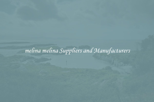 melina melina Suppliers and Manufacturers
