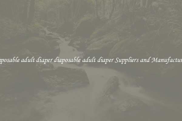 diaposable adult diaper diaposable adult diaper Suppliers and Manufacturers