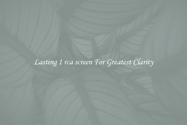 Lasting 1 rca screen For Greatest Clarity