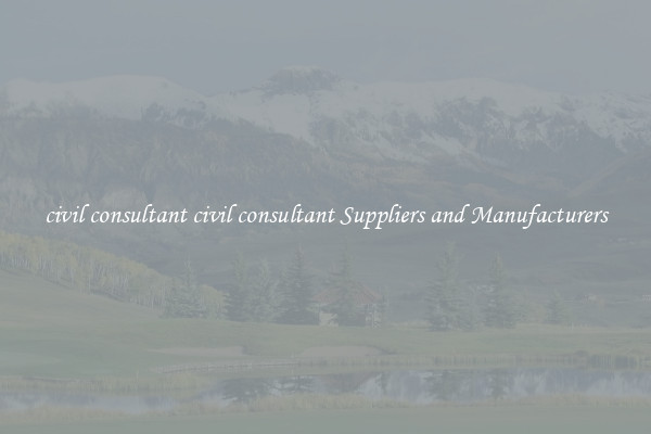 civil consultant civil consultant Suppliers and Manufacturers