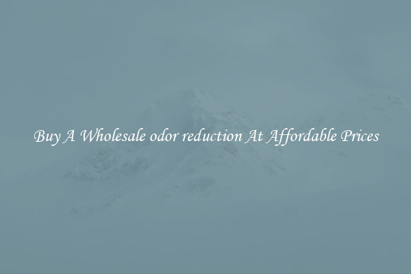 Buy A Wholesale odor reduction At Affordable Prices