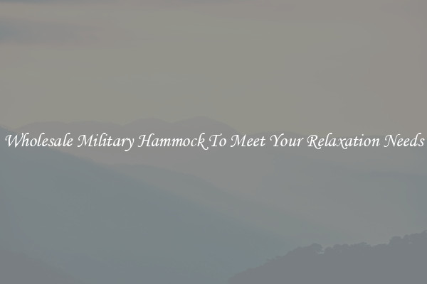 Wholesale Military Hammock To Meet Your Relaxation Needs