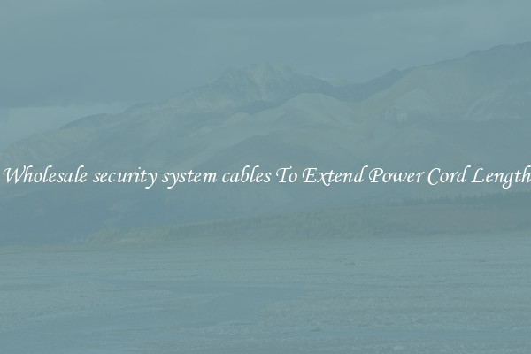 Wholesale security system cables To Extend Power Cord Length
