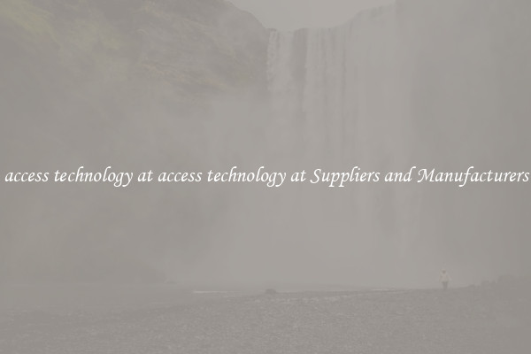 access technology at access technology at Suppliers and Manufacturers
