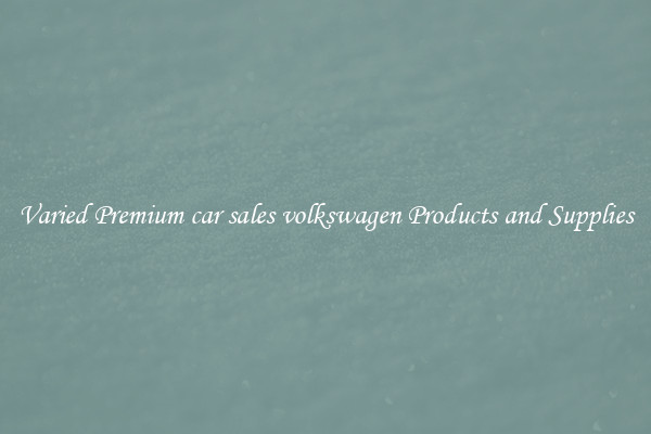 Varied Premium car sales volkswagen Products and Supplies