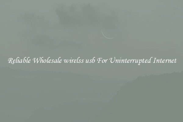 Reliable Wholesale wirelss usb For Uninterrupted Internet