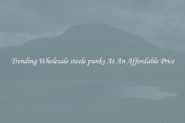 Trending Wholesale steele punks At An Affordable Price