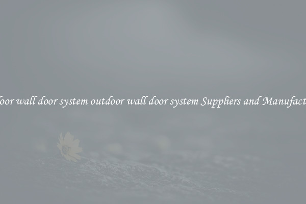 outdoor wall door system outdoor wall door system Suppliers and Manufacturers