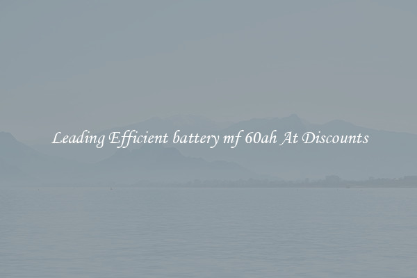 Leading Efficient battery mf 60ah At Discounts